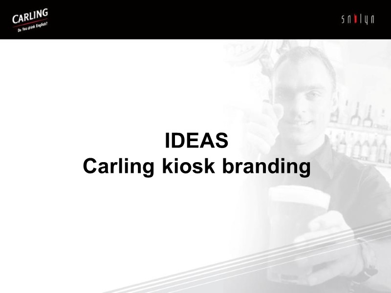 IDEAS Carling kiosk branding